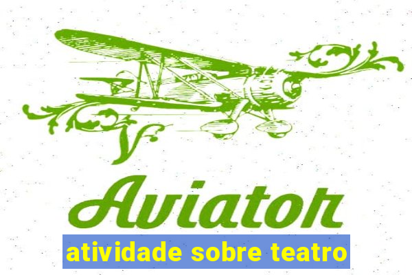 atividade sobre teatro